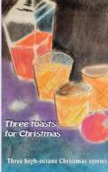 Ebook Three toasts for Christmas di Paul Riedel edito da Books on Demand