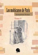 Ebook Los mohicanos de París. Tomo V (Final) di Alexandre Dumas edito da Ediciones Osa Polar CB