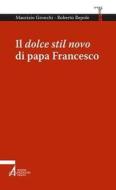 Ebook Il dolce stil novo di papa Francesco di Maurizio Gronchi, Roberto Repole edito da Edizioni Messaggero Padova