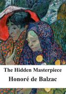 Ebook The Hidden Masterpiece di Honore de Balzac edito da Freeriver Publishing