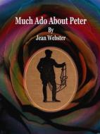 Ebook Much Ado About Peter di Jean Webster edito da Publisher s11838
