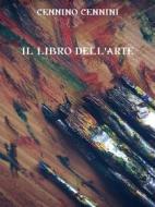 Ebook Il libro dell&apos;arte di Cennino Cennini edito da Bauer Books