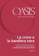 Ebook Oasis n. 22, La croce e la bandiera nera di Fondazione Internazionale Oasis edito da Marsilio
