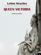 Ebook Queen Victoria di Lytton Strachey edito da E-BOOKARAMA
