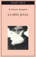 Ebook La diva Julia di W. Somerset Maugham edito da Adelphi