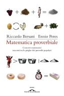 Ebook Matematica proverbiale di Ennio Peres, Riccardo Bersani edito da Ponte alle Grazie