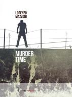 Ebook Murder Time di Lorenzo Mazzoni edito da Meme Publishers