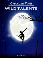 Ebook Wild Talents (Annotated) di Charles Fort edito da ePembaBooks