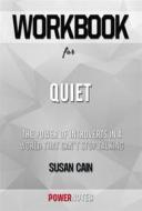 Ebook Workbook on Quiet: The Power of Introverts in a World That Can&apos;t Stop Talking by Susan Cain (Fun Facts & Trivia Tidbits) di PowerNotes edito da PowerNotes