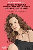 Ebook Potevo intitolarlo "Voce di donna" ma non sto ancora a questi livelli di Fanelli Emanuela, Tiberi Marco edito da People