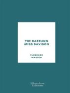 Ebook The Dazzling Miss Davison di Florence Warden edito da Librorium Editions
