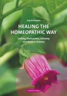 Ebook Healing the Homeopathic Way di Jörg Wichmann edito da Books on Demand
