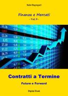 Ebook I Contratti a Termine - Future e Forward di Italo Degregori edito da Edizioni La Sfinge