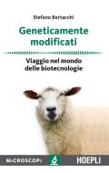 Ebook Geneticamente modificati di Stefano Bertacchi edito da Hoepli