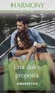 Ebook Una dolce proposta di Jennifer Faye edito da HarperCollins Italia