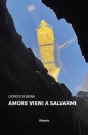 Ebook Amore vieni a salvarmi di Giorgio De Bona edito da Gruppo Albatros Il Filo
