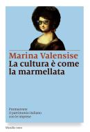 Ebook La Cultura è come la marmellata di Marina Valensise edito da Marsilio