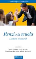 Ebook Renzi e la scuola di Pier Cesare Rivoltella, Mario Falanga, Fabio Pruneri, Milena Santerini edito da La Scuola