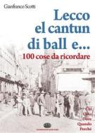 Ebook Lecco el cantun di ball e… 100 cose da ricordare di Gianfranco Scotti edito da Alessandro Dominioni Editore