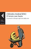 Ebook Il lavoro non basta di Chiara Saraceno edito da Feltrinelli Editore