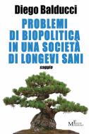 Ebook Problemi di biopolitica in una società di longevi sani di Diego Balducci edito da Meligrana Giuseppe Editore