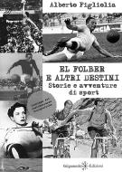 Ebook El folber e altri destini di Alberto Figliolia edito da Gilgamesh Edizioni