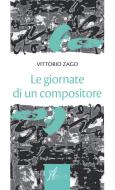 Ebook Le giornate di un compositore di Zago Vittorio edito da O barra O