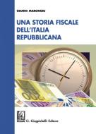Ebook Una storia fiscale dell'Italia repubblicana di Gianni Marongiu edito da Giappichelli Editore