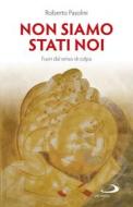 Ebook Non siamo stati noi di Pasolini Roberto edito da San Paolo Edizioni