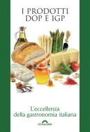 Ebook I prodotti DOP e IGP. L'eccellenza della gastronomia italiana edito da CEF PUBLISHING