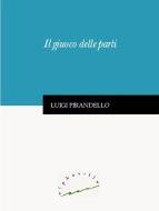 Ebook Il giuoco delle parti di Pirandello Luigi edito da Alphaville Edizioni Digitali