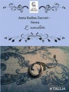 Ebook L&apos;amuleto di Anna "Neera" Zuccari edito da Decima Musa Edizioni