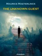 Ebook The Unknown Guest (Annotated) di Maurice Maeterlinck edito da ePembaBooks