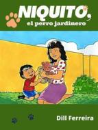 Ebook Niquito, El Perro Jardinero di Dill Ferreira edito da Babelcube Inc.