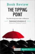 Ebook Book Review: The Tipping Point by Malcolm Gladwell di 50minutes edito da 50Minutes.com