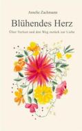 Ebook Blühendes Herz di Amelie Zachmann edito da Books on Demand