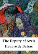Ebook The Deputy of Arcis di Honore De Balzac edito da Freeriver Publishing