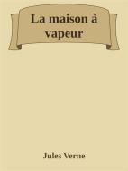 Ebook La maison à vapeur di Jules Verne edito da Augusto Baldassari