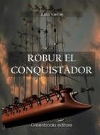 Ebook Robur el conquistador di Julio Verne edito da Greenbooks Editore
