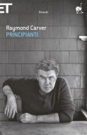 Ebook Principianti di Carver Raymond edito da Einaudi