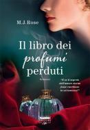 Ebook Il libro dei profumi perduti (Life) di Rose M. j. edito da Fabbri Editori Life