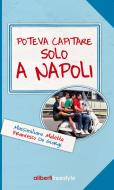 Ebook Poteva capitare solo a Napoli di Massimiliano Maletta - Francesco De Giorgi edito da Aliberti Editore