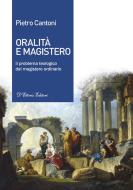 Ebook Oralità e Magistero di Pietro Cantoni edito da D&apos;Ettoris Editori