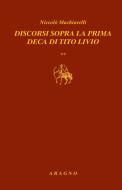 Ebook Discorsi sopra la prima deca di Tito Livio di Niccolò Machiavelli edito da Nino Aragno Editore