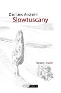 Ebook Slowtuscany di Damiano Andreini edito da Intermezzi Editore