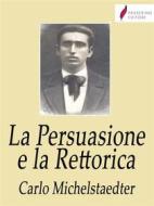 Ebook La Persuasione e la Rettorica di Carlo Michelstaedter edito da Passerino