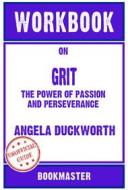 Ebook Workbook on Grit: The Power of Passion and Perseverance by Angela Duckworth | Discussions Made Easy di BookMaster edito da BookMaster