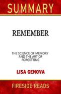 Ebook Remember: The Science of Memory and the Art of Forgetting by Lisa Genova: Summary by Fireside Reads di Fireside Reads edito da Fireside