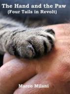 Ebook The Hand And The Paw (Four Tails In Revolt) di Marco Milani edito da Babelcube Inc.