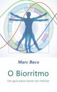 Ebook O Biorritmo - Um Guia Para Nossa Voz Interior di Marc Baco edito da Babelcube Inc.